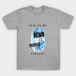 Mind Over Murder "True Crime Podcast" T-Shirt